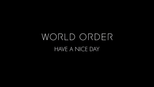 WORLD ORDER  HAVE A NICE DAY 1